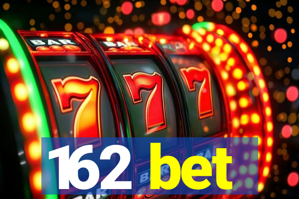 162 bet